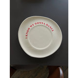 Sisi Ceramic Plate, I Know We Gonna Dance was £18