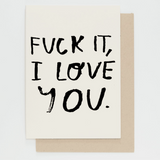People I've Loved 'F**k it I Love You' Card