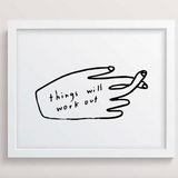 People I've Loved 'Things Will Work Out' Print