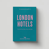 Hoxton Mini Press An Opinionated Guide to London Hotels