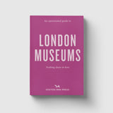 Hoxton Mini Press An Opinionated guide to London Museums