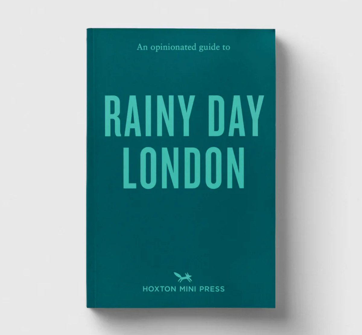 Hoxton Mini Press Guide to Rainy Day London - WAS £10.95 - Tea and Kate