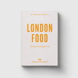 Hoxton Mini Press An Opinionated Guide To London Food