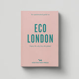 Hoxton Mini Press An Opinionated Guide to Eco London