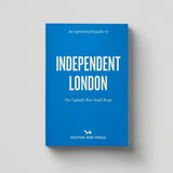 Hoxton Mini Press An Opinionated Guide to Independent London